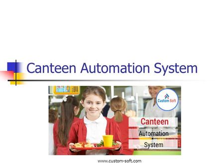 Canteen Automation System.  Canteen Automation System Canteen Automation system allows users to see the desire.