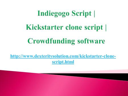 Kickstarter clone script, indiegogo clone, indiegogo script, Crowdfunding software