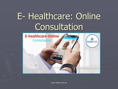 E- Healthcare: Online Consultation by CustomSoft