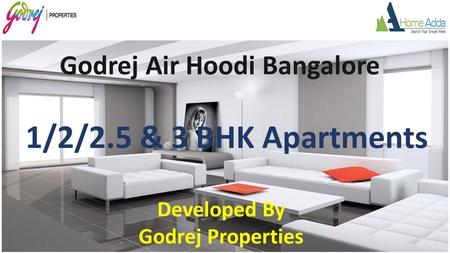 Godrej Air Hoodi Bangalore 1/2/2.5 & 3 BHK Apartments Developed By Godrej Properties.