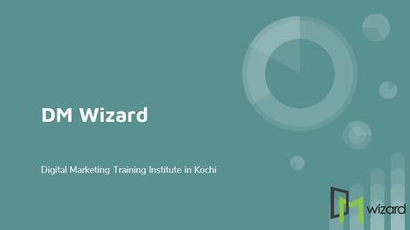 DM Wizard Digital Marketing Training Institute in Kochi.