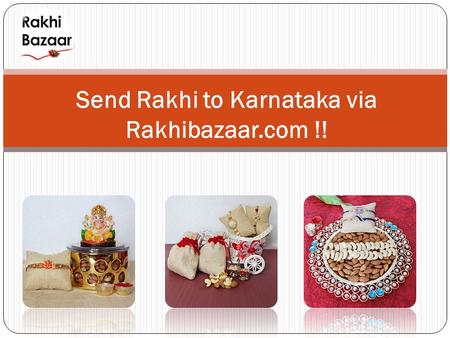 Send Rakhi to Karnataka via Rakhibazaar.com !! Send Delights Rakhi Gifts to Karnataka.
