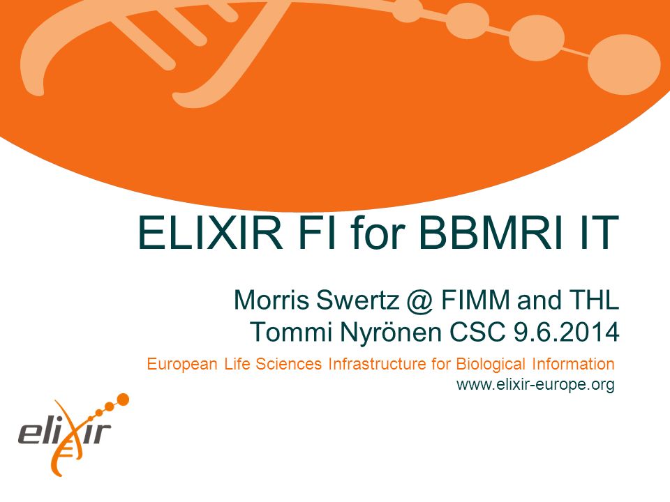 European Life Sciences Infrastructure for Biological Information ELIXIR FI  for BBMRI IT Morris FIMM and THL Tommi Nyrönen. - ppt download