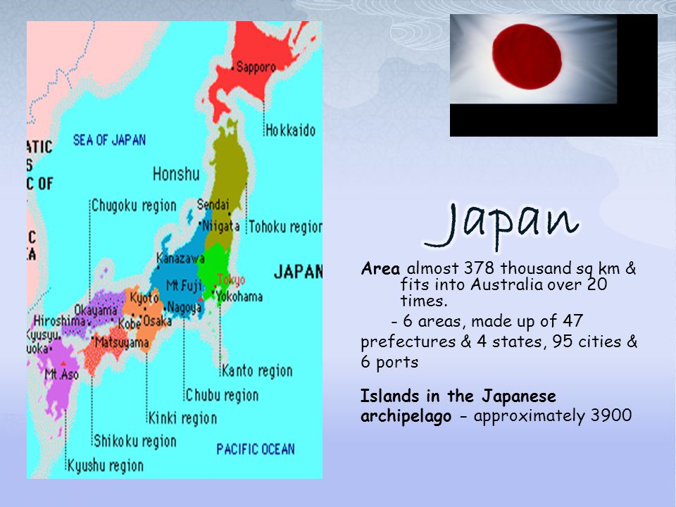 Area Almost 378 Thousand Sq Km Fits Into Australia Over Times 6 Areas Made Up Of 47 Prefectures 4 States 95 Cities 6 Ports Islands In The Ppt Download