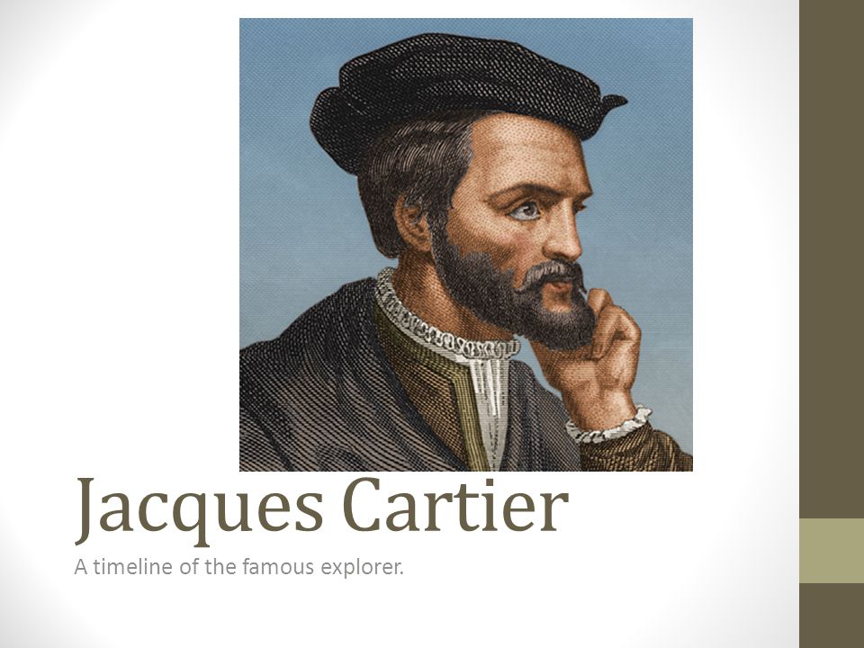 Jacques Cartier A Timeline Of The Famous Explorer Ppt Download