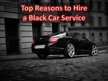 Top Reasons To Hire A Black Car Service