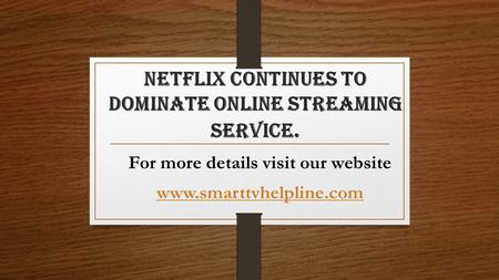 Netflix Continues To Dominate Online Streaming Service. For more details visit our website