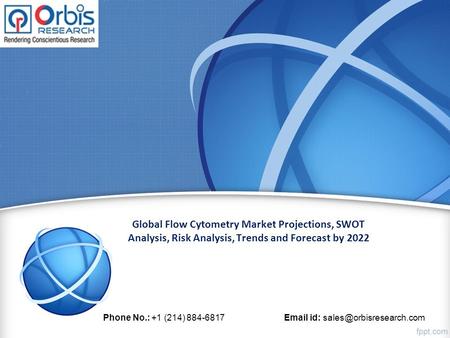 Global Flow Cytometry Market Projections, SWOT Analysis, Risk Analysis, Trends and Forecast by 2022 Phone No.: +1 (214) id: