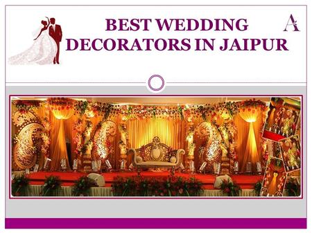 How to choose top wedding decorators in Jaipur?
