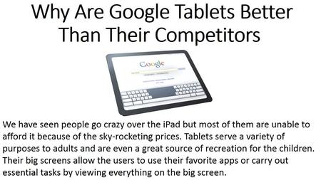 Why Are Google Tablets Better Than Their Competitors