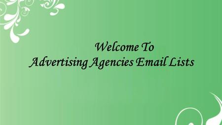 Welcome To Advertising Agencies  Lists. Introduction Advertising Agencies  Lists – Leo Data Services helps to connect with the top advertising.
