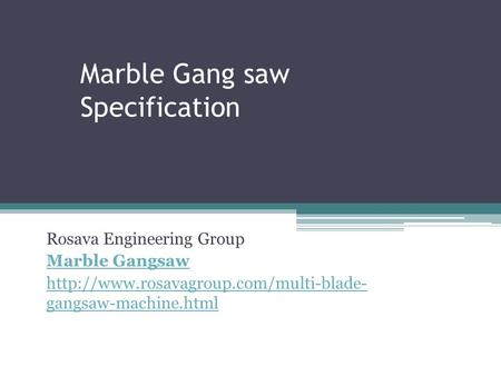 Marble Gang saw Specification Rosava Engineering Group Marble Gangsaw  gangsaw-machine.html.
