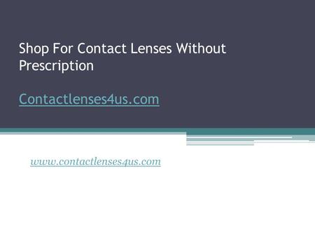 Shop For Contact Lenses Without Prescription Contactlenses4us.com Contactlenses4us.com