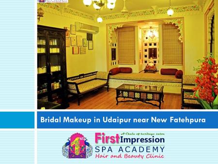 Bridal Makeup in Udaipur near New Fatehpura.  First Impression heritage salon is a pristine salon.