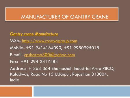 MANUFACTURER OF GANTRY CRANE Gantry crane Manufacture Web-  Mobile ,
