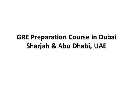 GRE Preparation Course in Dubai Sharjah & Abu Dhabi, UAE.