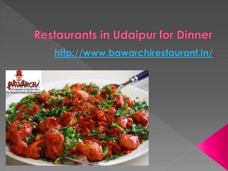 Simple vegetarian restaurant in a hotel that is open all hours and features a function room. Restaurants list in Udaipur is quite long.vegetarianRestaurantsUdaipur.