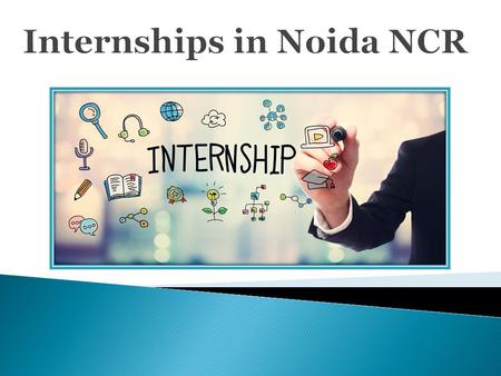 Internships In Noida for practical operating and knowledge
