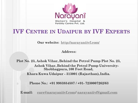IVF C ENTRE IN U DAIPUR BY IVF E XPERTS Our website:  Address: Plot No. 23, Ashok Vihar, Behind the Petrol.