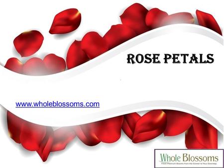 Rose petals  Assorted Rose Petals.