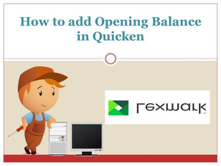 How to add Opening Balance in Quicken. It is important to maintain the accounts for better adjustments. If the opening balance entered is wrong, then.