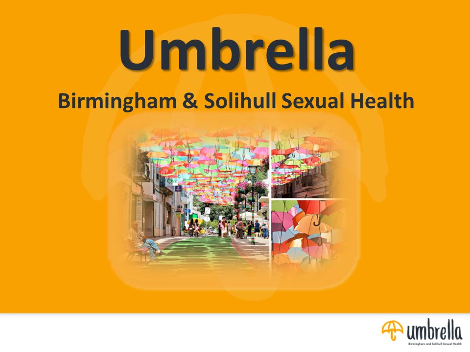 Umbrella Umbrella Birmingham & Solihull Sexual Health. - ppt download