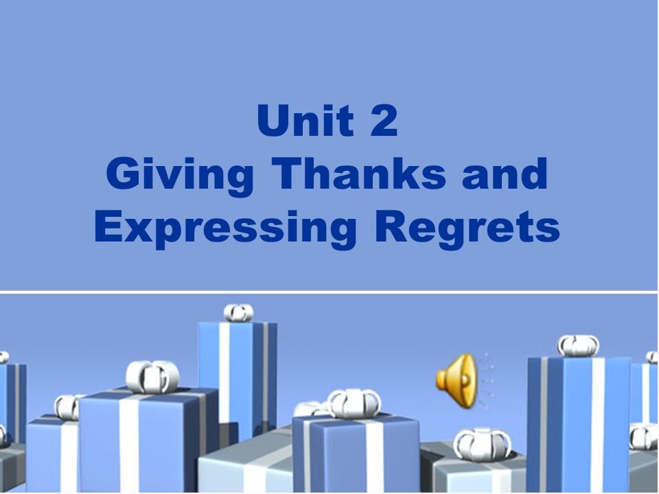 Unit 2 Giving Thanks And Expressing Regrets New Practical English 1 Unit 2 Session 3 Section Iii Maintaining A Sharp Eye Section Iv Trying Your Hand Ppt Download