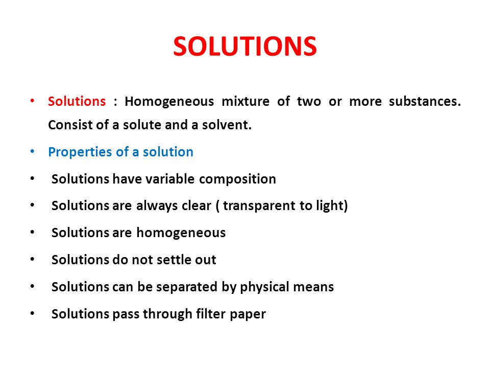 Solutions Solutions Homogeneous Mixture Of Two Or More Substances Consist Of A Solute And A Solvent Properties Of A Solution Solutions Have Variable Ppt Video Online Download Solutions Solutions Homogeneous Mixture Of Two Or More Substances Consist Of A Solute And A Solvent Properties Of A Solution Solutions Have Variable Ppt Video Online Download