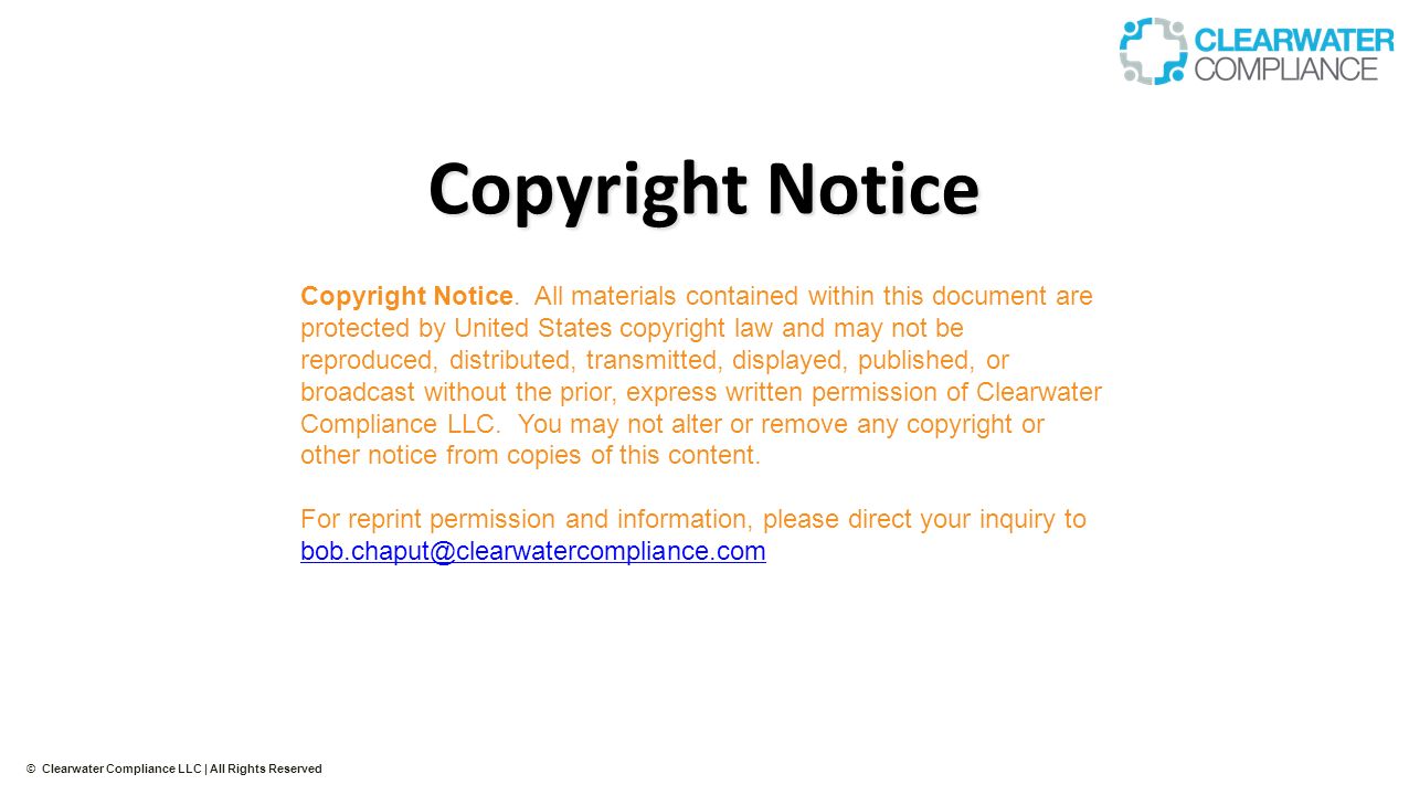 Clearwater Compliance LLC | All Rights Reserved Copyright Notice Copyright  Notice. All materials contained within this document are protected by  United. - ppt download