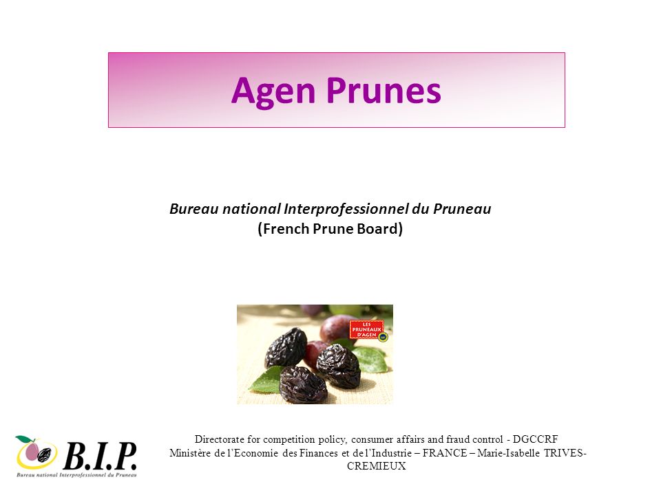 Agen Prunes Bureau national Interprofessionnel du Pruneau (French Prune  Board) Directorate for competition policy, consumer affairs and fraud  control - - ppt download