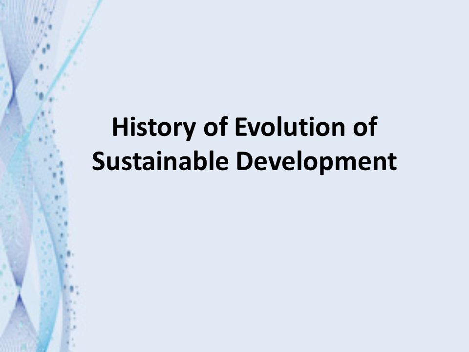 History of Evolution of Sustainable Development - ppt video online download