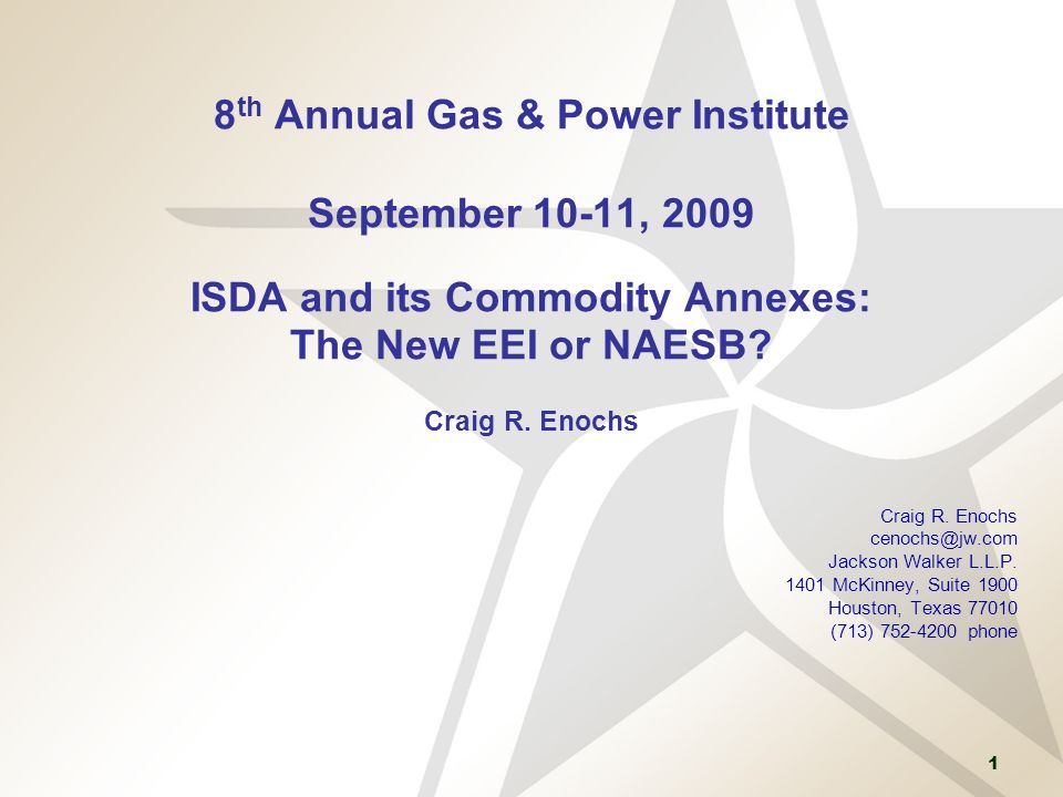 8th Annual Gas & Power Institute September 10-11, 2009 ISDA and its  Commodity Annexes: The New EEI or NAESB? Craig R. Enochs Craig R. Enochs -  ppt video online download