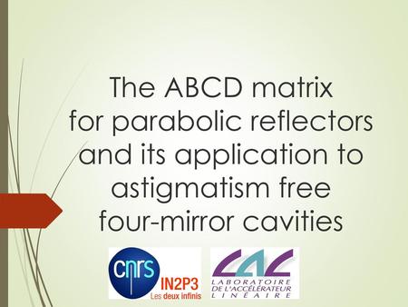 The ABCD matrix for parabolic reflectors and its application to astigmatism free four-mirror cavities.