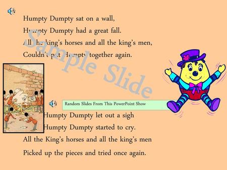 Humpty Dumpty sat on a wall, Humpty Dumpty had a great fall