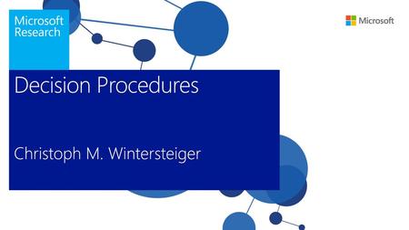 Decision Procedures Christoph M. Wintersteiger 9/11/2017 3:14 PM