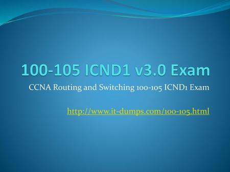 ICND1 v3.0 Exam CCNA Routing and Switching ICND1 Exam