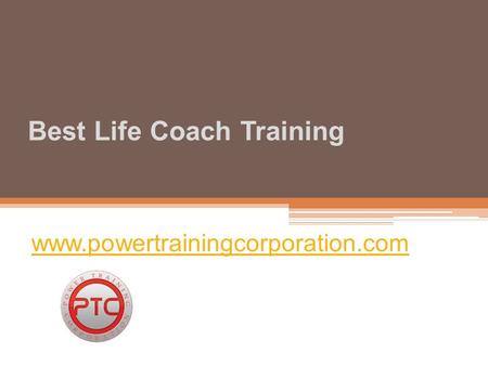 Best Life Coach Training - www.powertrainingcorporation.com