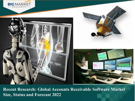 Recent Research: Global Accounts Receivable Software Market Size, Status and Forecast 2022.