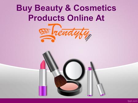 Buy Beauty & Cosmetics Products Online At. ABOUT US TRENDYFY.COM is largest online shopping site in India on the fashion brand that provides best and.