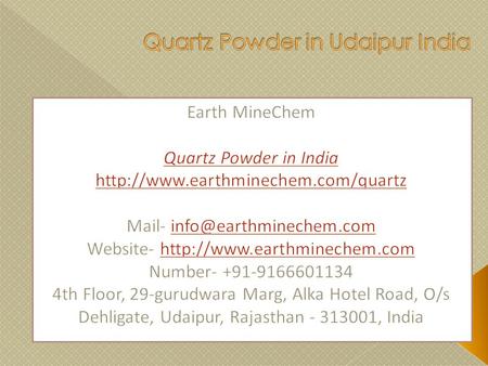  Earth MineChem offer Quartz Powder in India. We are supplier, manufacturer and exporter of Quartz Powder. We are offering quality range in quartz powder.