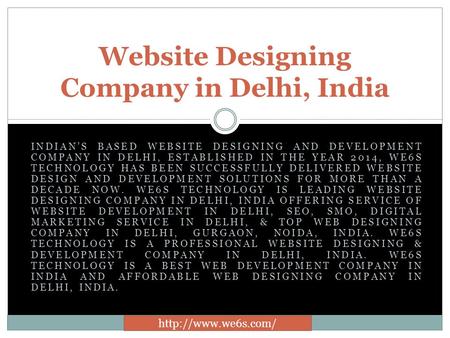 INDIAN’S BASED WEBSITE DESIGNING AND DEVELOPMENT COMPANY IN DELHI, ESTABLISHED IN THE YEAR 2014, WE6S TECHNOLOGY HAS BEEN SUCCESSFULLY DELIVERED WEBSITE.