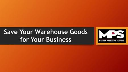 Save Your Warehouse Goods for Your Business. Introduction A warehouse may be described as a storage place where we can accumulate our much needed good.