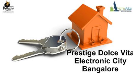Prestige Dolce Vita Electronic City Bangalore. About Builder Prestige Group Prestige Group has become a popular name in the field of real estate ever.