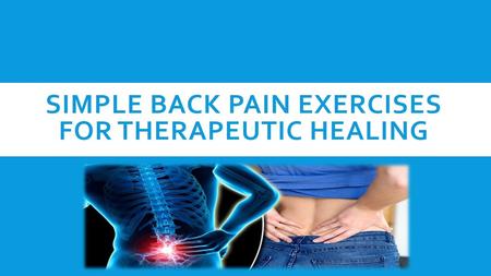 Simple Back Pain Exercises for Therapeutic Healing