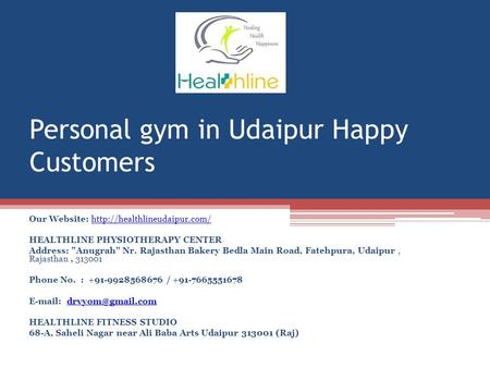 Personal gym in Udaipur Happy Customers Our Website:  HEALTHLINE PHYSIOTHERAPY CENTER Address: