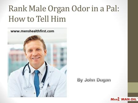 Rank Male Organ Odor in a Pal: How to Tell Him