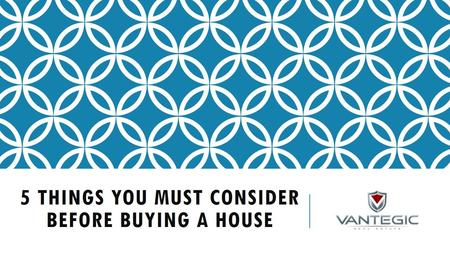 5 Things You Must Consider Before Buying a House