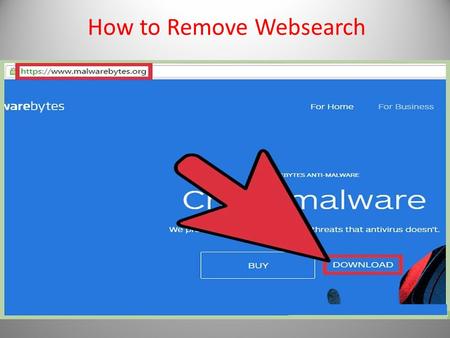 How to Remove Websearch. Install the Anti-Malware Software.