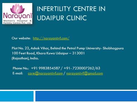 INFERTILITY CENTRE IN UDAIPUR CLINIC Our website:  Plot No. 23, Ashok Vihar, Behind the Petrol Pump University-
