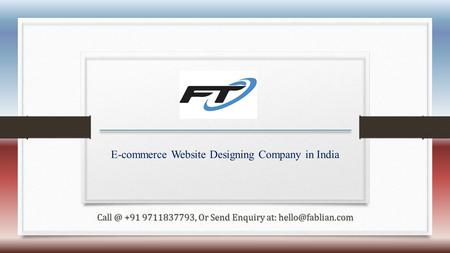 E-commerce Website Designing Company in India , Or Send Enquiry at: